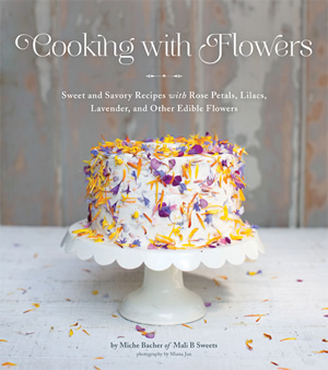 Cooking with Flowers by Miche Bacher